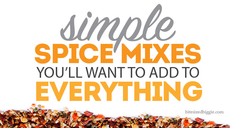 Simple spice mixes you'll want to add to everything - easier, faster dinners!