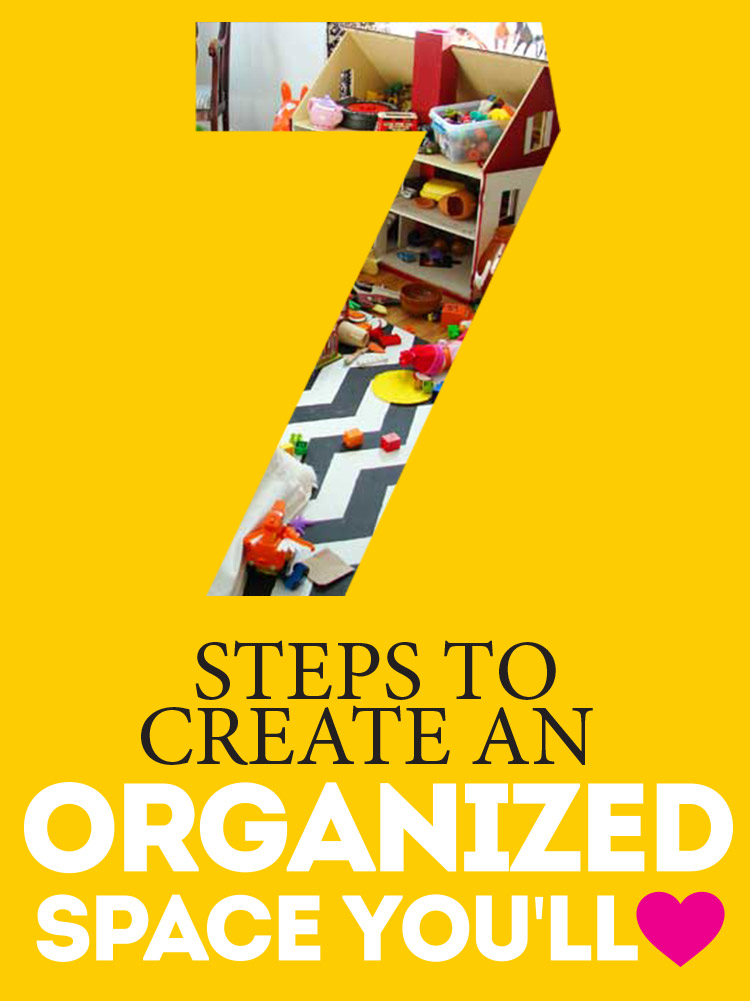 7 steps to an organized space - all simple and do-able, no matter how disorganized you are.