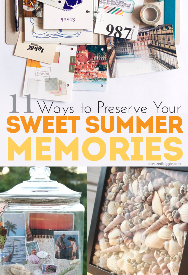 11 ways to preserve sweet summer memories!