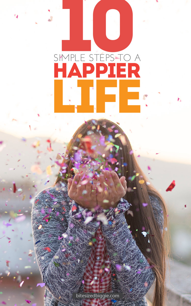 10 simple steps to a happier life - nothing gimmicky, just time-tested ways to feel better and enjoy your own life more!