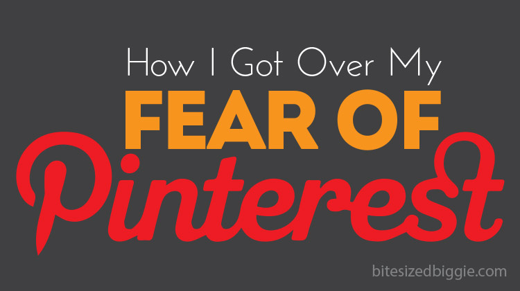 How I Got Over My Fear of Pinterest - 5 tips to help you get started!