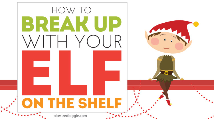 How to Break Up with your Elf on the Shelf - without ruining Christmas!