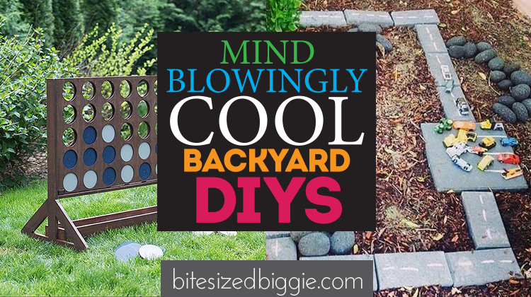 Mindblowingly Awesome Backyard DIYs - Bite Sized Biggie